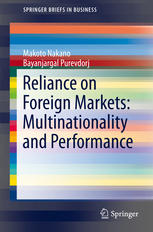 Makoto Nakano, Bayanjargal Purevdorj (auth.) — Reliance on Foreign Markets: Multinationality and Performance