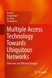 Neng Ye, Xiangming Li, Kai Yang, Jianping An — Multiple Access Technology Towards Ubiquitous Networks: Overview and Efficient Designs