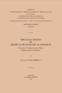 William F. Macomber — The Scala Magna of Shams al-Ri'asah Abu al-Barakat. Volume I: Introduction, Text, Translation and Notes
