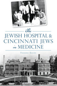 Frederic Krome — The Jewish Hospital & Cincinnati Jews in Medicine