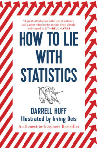 Darrell Huff — How to Lie with Statistics