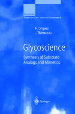 Jean-Marie Beau, Timothy Gallagher (auth.), Dr. Hugues Driguez, Prof. Dr. Joachim Thiem (eds.) — Glycoscience Synthesis of Substrate Analogs and Mimetics