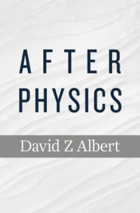 Albert, David Z — After Physics