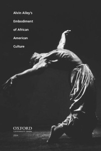 Thomas F. DeFrantz — Dancing Revelations: Alvin Ailey's Embodiment of African American Culture