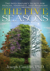 Joseph Cardillo — The Five Seasons: Tap Into Nature's Secrets for Health, Happiness, and Harmony