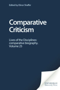 Elinor Shaffer — Comparative Criticism: Lives of the Disciplines: comparative biography. Volume 25