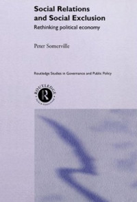 Peter Somerville — Social Relations and Social Exclusion: Rethinking Political Economy