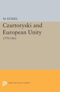 Marian Kukiel — Czartoryski and European Unity