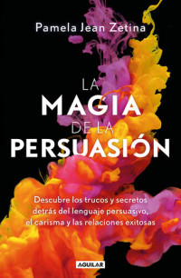 Pamela Jean Zetina — La magia de la persuasión