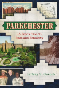 Jeffrey S. Gurock — Parkchester: A Bronx Tale of Race and Ethnicity