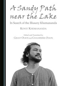 Grant Olson;  Chalermsee Olson; Chalermsee Olson — A Sandy Path near the Lake : In Search of the Illusory Khemananda