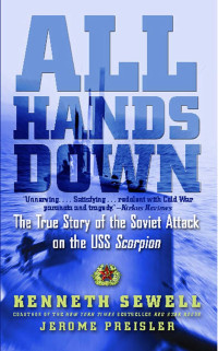 Preisler, Jerome;Sewell, Kenneth R — All Hands Down: The True Story of the Soviet Attack on the USS Scorpion