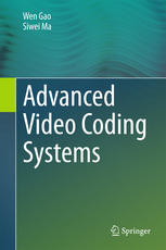 Wen Gao, Siwei Ma (auth.) — Advanced Video Coding Systems