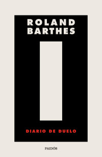 Roland Barthes, traducción: Adolfo Castañón — Diario de duelo - Journal de deuil
