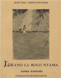 Creus J., Kola Ipuwa A. — Likano la bolo nyama / Contes d'animals (Ndowe)