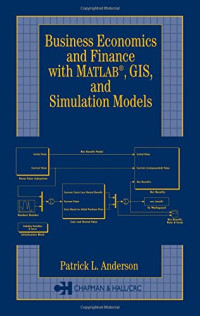 Patrick  L. Anderson — Business, Economics, and Finance with Matlab, GIS, and Simulation Models