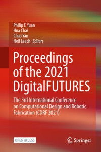 Philip F. Yuan, Hua Chai, Chao Yan, Neil Leach — Proceedings of the 2021 DigitalFUTURES: The 3rd International Conference on Computational Design and Robotic Fabrication (CDRF 2021)