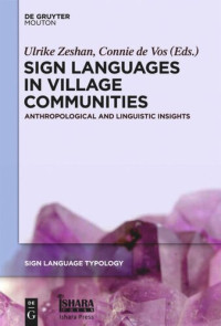 Ulrike Zeshan (editor); Connie de Vos (editor) — Sign Languages in Village Communities: Anthropological and Linguistic Insights