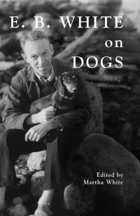E. B. White — E.B. White on Dogs