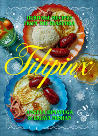 Angela Dimayuga & Ligaya Mishan — Filipinx: Heritage Recipes from the Diaspora