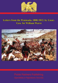 Lt.-General Sir William Warre, Rev Edmond Warre — Letters from the Peninsula, 1808-1812, by Lieut.-Gen. Sir William Warre