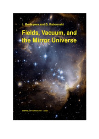 L. Borissova, D. Rabounski — Fields, Vacuum, and the Mirror Universe