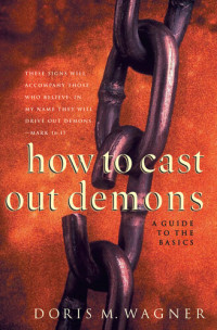 Doris M. Wagner — How to Cast Out Demons: A Guide to the Basics