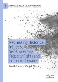 David Gordon, Wanjiru Njoya — Redressing Historical Injustice: Self-Ownership, Property Rights and Economic Equality