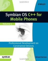 Richard Harrison — Symbian OS C++ for Mobile Phones: Volume 1: Professional Development on Constrained Devices