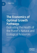 S. Niggol Seo — The Economics of Optimal Growth Pathways: Evaluating the Health of the Planet’s Natural and Ecological Resources