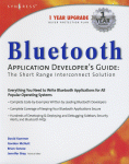 David Kammer, Gordon McNutt, Brian Senese and Jennifer Bray * (Eds.) — Bluetooth Application Developer's Guide. The Short Range Interconnect Solution