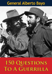 General Alberto Bayo — 150 Questions To A Guerrilla
