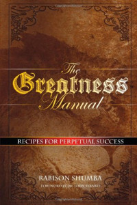 Rabison Shumba — The Greatness Manual: Recipes for Perpetual Success