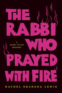 Rachel Sharona Lewis — The Rabbi Who Prayed with Fire