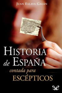Juan Eslava Galán — Historia de España contada para escépticos