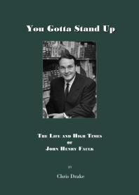 Chris Drake — You Gotta' Stand Up : The Life and High Times of John Henry Faulk