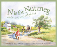 Elissa D. Grodin — N Is for Nutmeg: A Connecticut Alphabet