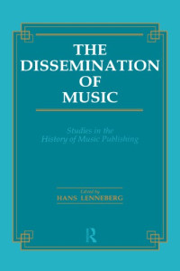 Hans Lenneberg (ed.) — Dissemination of Music: Studies in the History of Music Publishing