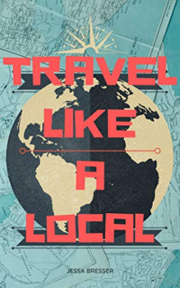 Jessa Bresser — Travel Like A Local