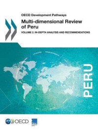 OECD — OECD Development Pathways Multi-dimensional Review of Peru: Volume 2. In-depth Analysis and Recommendations
