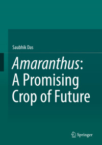 Das, Saubhik — Amaranthus a promising crop of future