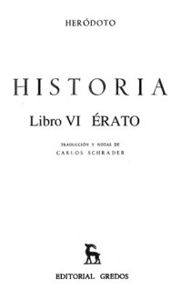 Heródoto de Halicarnaso; Carlos Schrader García; Herodotus — Historia. Libro VI (Érato)