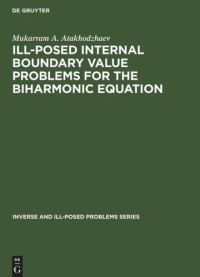 Mukarram A. Atakhodzhaev — Ill-Posed Internal Boundary Value Problems for the Biharmonic Equation