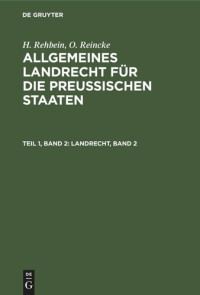  — Allgemeines Landrecht für die Preußischen Staaten: Teil 1, Band 2 Landrecht, Band 2