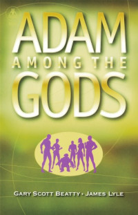 Gary Scott Beatty — Adam among the gods
