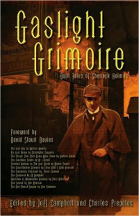 J. R. Campbell;Charles Prepolec — Gaslight Grimoire: Dark Tales of Sherlock Holmes