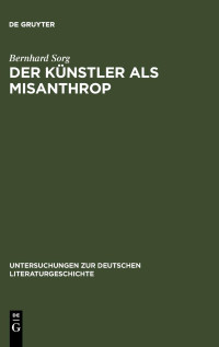 Bernhard Sorg — Der Künstler als Misanthrop