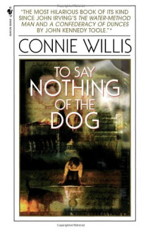 Connie Willis — To Say Nothing of the Dog