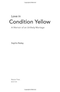 Sophia Raday — Love in Condition Yellow: A Memoir of an Unlikely Marriage