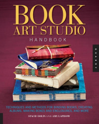 Stacie Dolin, Amy Lapidow — Book Art Studio Handbook